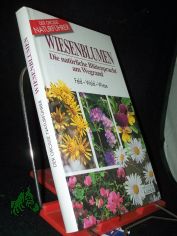 Wiesenblumen : die natrliche Bltenpracht am Wegrand ; Feld, Wald, Wiese / Maria Teresa DellaBeffa. [Einzig berecht. bertr. aus dem Ital.: Linda Plzer und Norbert Jakober. Fachlich red.: Klaus Kugi]