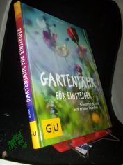 Gartenjahr fr Einsteiger : Schritt fr Schritt zum grnen Paradies / Joachim Mayer