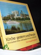 Kirche - gestern und heute : zwischen Elbe u. Saale, Brde u. Bode ; e. Magdeburgbuch / hrsg. von Johannes Braun. Zsgest. u. bearb. von Elfride Kiel