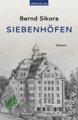 Siebenhfen : Roman / Bernd Sikora