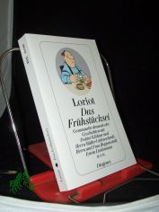 Das Frhstcksei : gesammelte dramatische Geschichten mit Doktor Klbner und Herrn Mller-Ldenscheidt, Herrn und Frau Hoppenstedt, Erwin Lindemann u.v.a. / Loriot