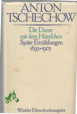 Die Dame mit dem Hndchen : spte Erzhlungen ; 1893 - 1903 / Anton Tschechow. [Aus d. Russ. bertr. von Gerhard Dick ...]