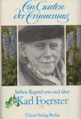 Ein Garten der Erinnerung : 7 Kap. von u. ber Karl Foerster / hrsg. von Eva Foerster u. Gerhard Rostin