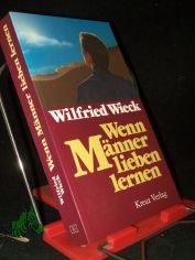 Wenn Mnner lieben lernen / Wilfried Wieck