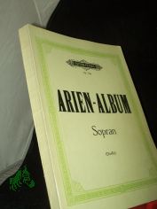 Arien-Album : berhmte Arien / [Georg Friedrich Hndel ; Wolfgang Amadeus Mozart ; Carl Maria von Weber ; Gioacchino Rossini ; Albert Lortzing ; Georges Bizet ...]. Hrsg. von Alfred Drffel. [Ausg.] fr Mezzo-Sopran mit Klavierbegl.