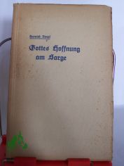 Gottes Hoffnung am Sarge : Eine Wegweisung f. d. Prediger / Heinrich Vogel