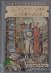 Stegreif und Stdtebund. Kulturgeschichtliche Erzhlung aus der Zeit der Grndung des Groen Rheinischen Stdtebundes. Der reiferen Jugend zugeeignet