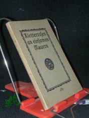 Kletterrosen an einsamen Mauern : Nordische Sagen u. Legenden / von Karl Galander. [Berecht. bers. aus d. Schwed. von Paul Blankenburg]