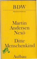 Ditte Menschenkind / Martin Andersen Nex. [Aus d. Dn. bers. von Hermann Kiy. Mit e. Nachw. von Erika Kosmalla]