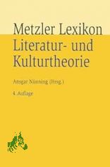 Metzler-Lexikon Literatur- und Kulturtheorie : Ans�tze - Personen - Grundbegriffe / hrsg. von Ansgar N�nning