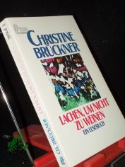 Lachen, um nicht zu weinen : ein Lesebuch / Christine Brckner
