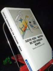 Warten bis der Frieden kommt / Judith Kerr. Aus d. Engl. von Annemarie Bll