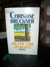 Jauche und Levkojen : Roman / Christine Brckner