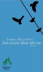 Der kleine Herr Mister : Roman / Tobias Hlswitt