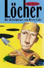 Lcher : die Geheimnisse von Green Lake ; Roman / Louis Sachar. Aus dem amerikan. Engl. bers. von Birgitt Kollman