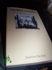 Das Wort setzt ber : Theologie fr Mndige, Meditation, Erzhlung, Versuch, Biographie / Joachim Dachsel
