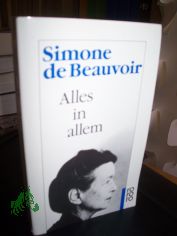 Alles in allem / Simone de Beauvoir. [Aus dem Franz. bertr. von Eva Rechel-Mertens]