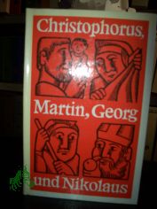 Christophorus, Martin, Georg und Nikodemus : Geschichten zum Vorlesen / von Renate Vogel