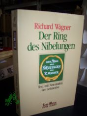 Der Ring des Nibelungen : vollstndiger Text mit Notentafeln der Leitmotive / Richard Wagner. Hrsg. von Julius Burghold