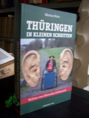 Th�ringen in kleinen Schritten : Notizen vom h�renden Fu�marsch / Nikolaus Huhn