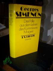 Drei Flle aus dem Leben des Kommissars Maigret : Kriminalromane / Georges Simenon. Aus d. Franz. von Annerose Melter ...