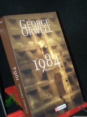 1984 : Roman / George Orwell. bers. von Michael Walter. Hrsg. und mit einem Nachw. von Herbert W. Franke