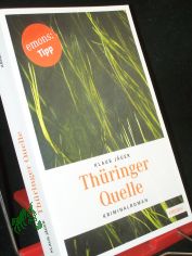 Thringer Quelle : Kriminalroman / Klaus Jger