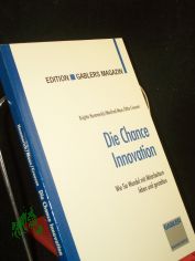 Die Chance Innovation : wie Sie Wandel mit Mitarbeitern leben und gestalten / Brigitte Hommerich ; Manfred Maus ; Utho Creusen
