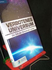 Verbotenes Universum : die Zeit der Schwarzen Lcher / Silke Britzen
