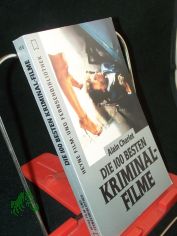 Die 100 besten Kriminal-Filme / Alain Charlot. [Aus dem Franz. bers. von Rudolf Kimmig]