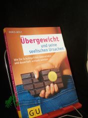bergewicht und seine seelischen Ursachen : [wie Sie Schuldgefhle berwinden und dauerhaft schlank werden] / Doris Wolf