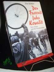 Der Favorit fuhr Kowalit : Tve Schur und die Friedensfahrt / Tilo Khler