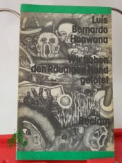 Wir haben den rudigen Hund gettet : Erzhlungen ; aus d. Portug. / Lus Bernardo Honwana. bers. von Friedhelm Liese