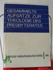 Gesammelte Aufstze zur Theologie des Presbyterates / bearb. von Lothar Ullrich