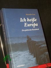 Ich heie Europa : ein politisches Reisebuch / Alexander Cern