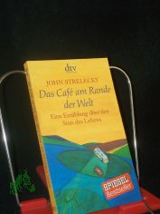 Das Caf am Rande der Welt : eine Erzhlung ber den Sinn des Lebens / John Strelecky. Mit Ill. von Root Leeb. Aus dem Engl. von Bettina Lemke