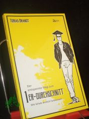 Der entspannte Weg zum 1er-Durchschnitt : wie Schule wirklich funktioniert / Tobias Brandt