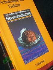Schokolade im Gehirn und weitere Geschichten aus der Nervenheilkunde ; mit 2 Tabellen / Manfred Spitzer