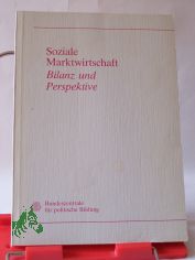 Soziale Marktwirtschaft : Bilanz und Perspektive / Bundeszentrale fr Polit. Bildung
