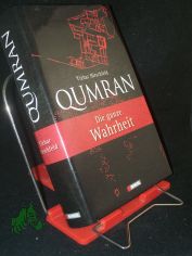 Qumran : die ganze Wahrheit / Yizhar Hirschfeld. Aus dem Engl. �bers. von Karl H. Nicolai. Dt. Bearb. von J�rgen Zangenberg