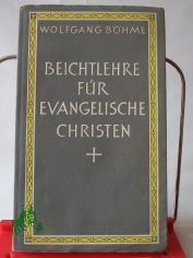 Beichtlehre fr evangelische Christen / Wolfgang Bhme
