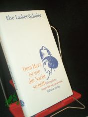 Dein Herz ist wie die Nacht so hell : Liebesgedichte / Else Lasker-Schler. Ausgew. und mit einem Nachw. von Eva Demski
