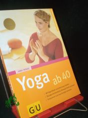 Yoga ab 40 : [mit Yoga K�rper und Geist jung erhalten ; �bungen f�r Kondition, Beweglichkeit und Kraft ; Entspannen und neue Energie sammeln] / Anna Tr�kes. [Fotoproduktion: Martin Wagenhan]