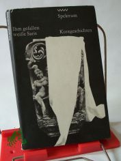 Ihm gefallen weie Saris : ind. Kurzgeschichten / hrsg. u. mit e. Nachbemerkung vers. von Gertraude Neufert