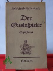 Der Guslaspieler : Erzhlg / Josef Friedrich Perkonig