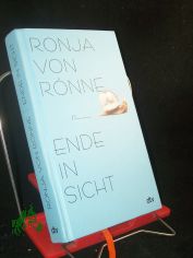 Ende in Sicht : Roman / Ronja von Rnne