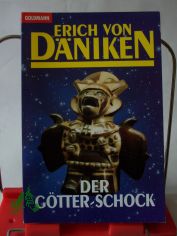 Der Gtter-Schock / Erich von Dniken. Unter Mitarb. von Ulrich Dopatka