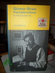 Fnf Jahrzehnte : ein Werkstattbericht / Gnter Grass. Hrsg. von G. Fritze Margull