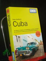 Cuba : [von Malecn in Havanna zu den Tabakfeldern von Viales, den Palsten der Zuckerbarone in Trinidad und den Karibikstrnden von Varadero ... ; Entdeckungsreisen im Land des Buena Vista Social Club ; mit Extra-Reisekarte] / Anke Munder