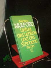 Unfug des Lebens und des Sterbens / Prentice Mulford. [Aus d. Engl. bertr. u. bearb. von Sir Galahad]